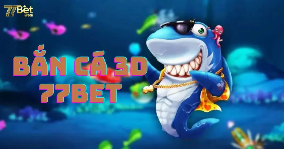 Những lưu &yacute; khi tham gia bắn c&aacute; 3D 77bet
