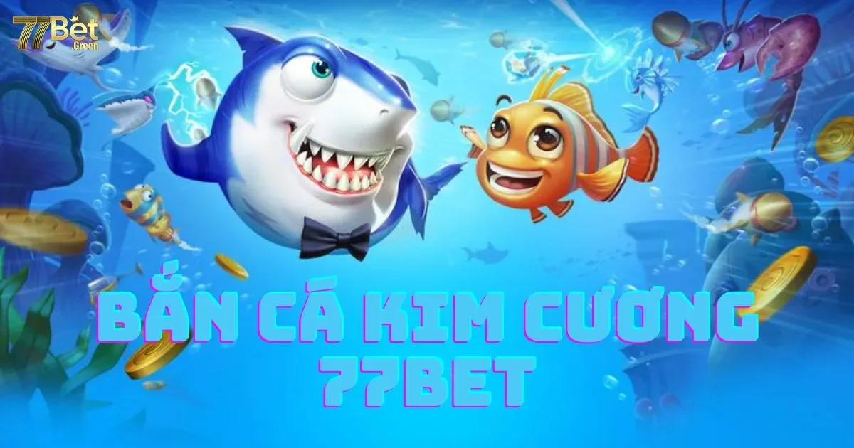 Bắn Cá Kim Cương 77bet: Cách Chơi Và Nhận Thưởng 2 Bắn cá kim cương 77bet: Hướng dẫn chơi và cách nhận thưởng