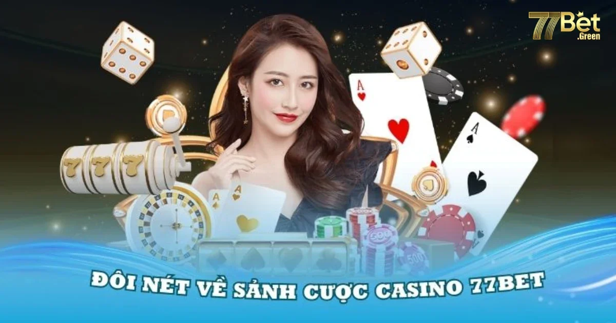 Hướng Dẫn Đăng K&yacute; V&agrave; Chơi Casino 77bet Cho Người Mới Bắt Đầu