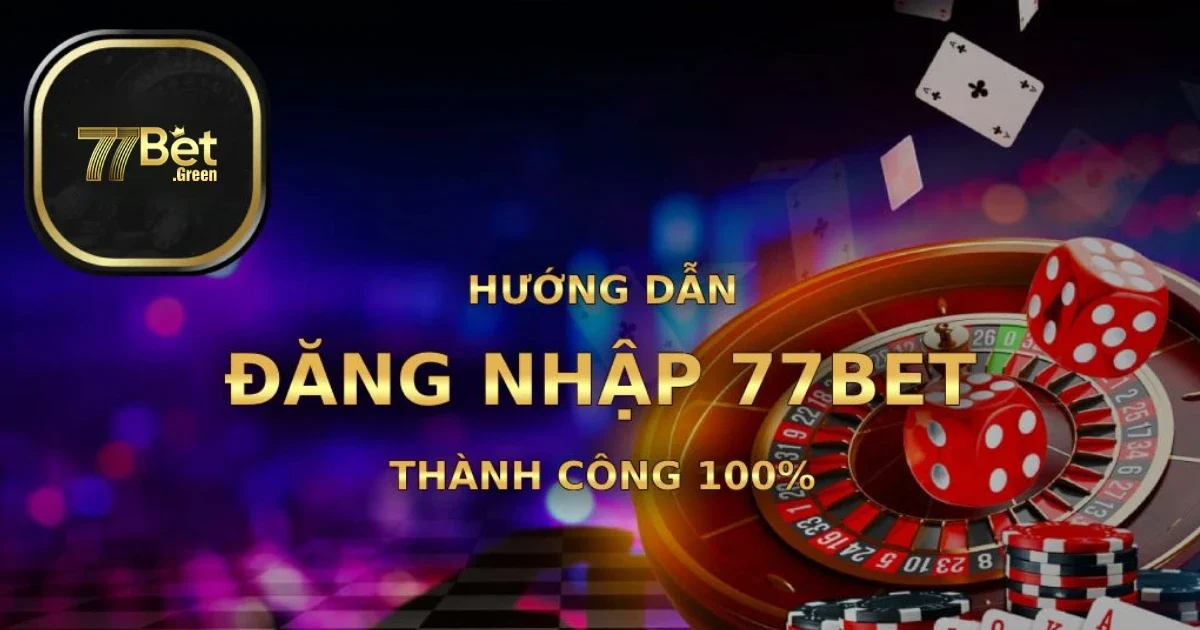 Điều Kiện Cần Thiết Để Đăng Nhập 77bet