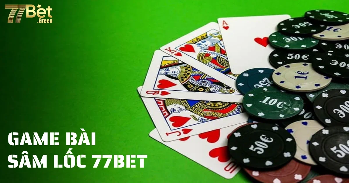 game bai sam loc 77bet 5