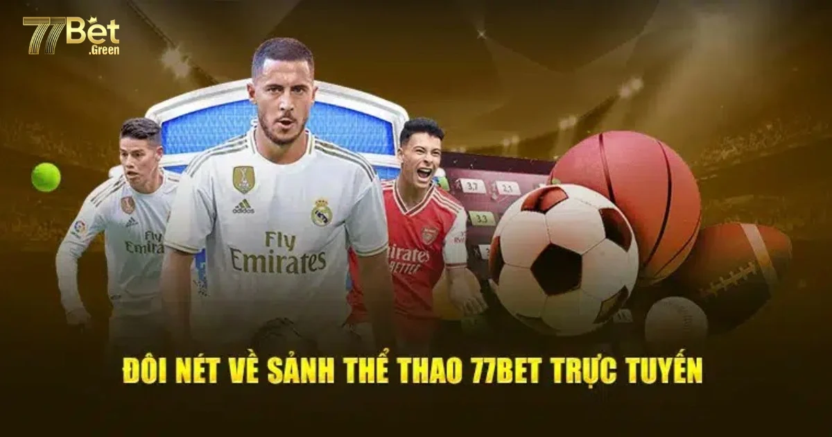Thể Thao 77Bet: Tận Hưởng Giây Phút Cá Cược Bóng Đá Hồi Hộp 1 Thể thao 77bet – Cập Nhật Tỷ Lệ Kèo Nhà Cái Nhanh Nhất
