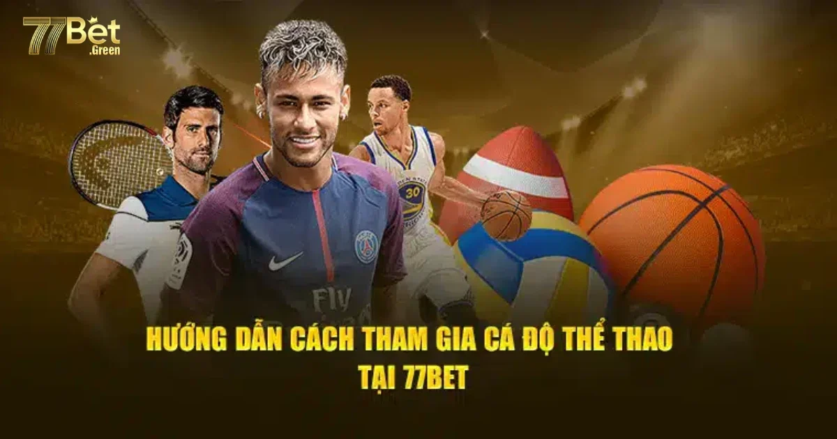 Thể Thao 77Bet: Tận Hưởng Giây Phút Cá Cược Bóng Đá Hồi Hộp 2 Hướng Dẫn Đặt Cược Thể Thao 77bet Dành Cho Người Mới
