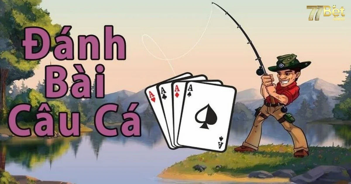 Hướng Dẫn C&aacute;ch Chơi B&agrave;i C&acirc;u C&aacute; 77bet