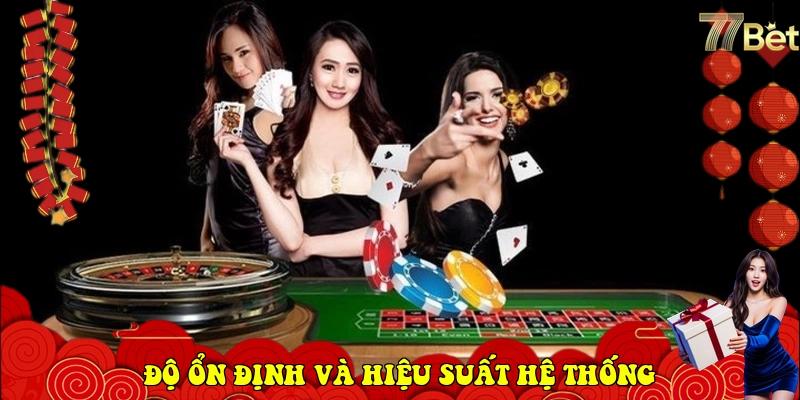 77Bet – Link Vào Nhà Cái 77Bet Chính Thức Mới Nhất 2026 5 Độ ổn định và hiệu suất hệ thống